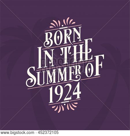 Born In The Summer Of 1924, Calligraphic Lettering Birthday Quote