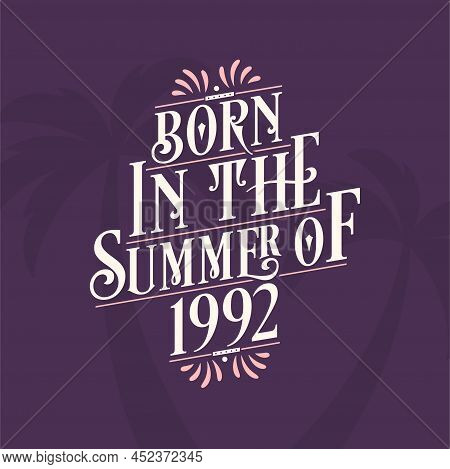 Born In The Summer Of 1992, Calligraphic Lettering Birthday Quote