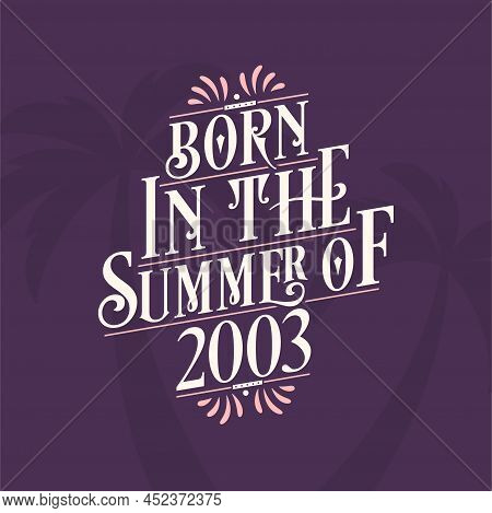 Born In The Summer Of 2003, Calligraphic Lettering Birthday Quote