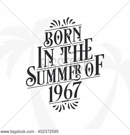 Born In The Summer Of 1967, Calligraphic Lettering Birthday Quote