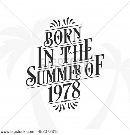 Born In The Summer Of 1978, Calligraphic Lettering Birthday Quote
