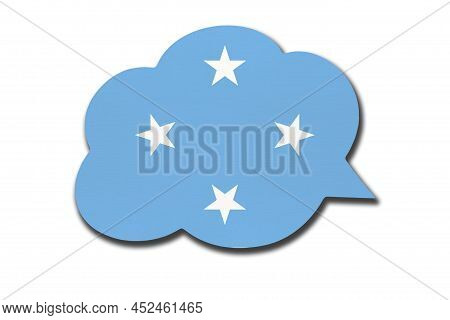 3d Speech Bubble With Federated States Of Micronesia National Flag Isolated On White Background. Sym