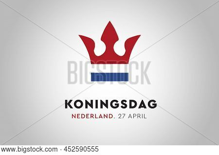 Koningsdag In The Netherlands. Fijne Koningsdag Or Happy King\'s Day, National Day Of Holland. Backg
