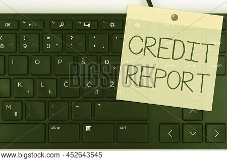 Conceptual Display Credit Report. Word Written On Borrowing Rap Sheet Bill And Dues Payment Score De