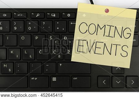 Sign Displaying Coming Events. Business Approach Happening Soon Forthcoming Planned Meet Upcoming In