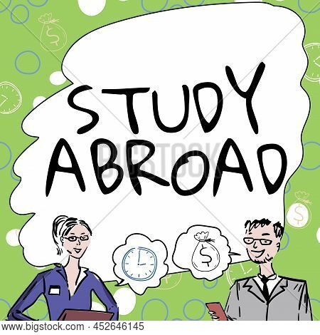 Text Sign Showing Study Abroad. Business Showcase Pursuing Educational Opportunities In A Foreign Co