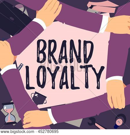 Text Sign Showing Brand Loyalty. Word Written On Repeat Purchase Ambassador Patronage Favorite Trust