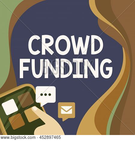 Inspiration Showing Sign Crowd Funding. Word Written On Fundraising Kickstarter Startup Pledge Platf