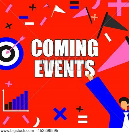 Sign Displaying Coming Events. Business Showcase Happening Soon Forthcoming Planned Meet Upcoming In