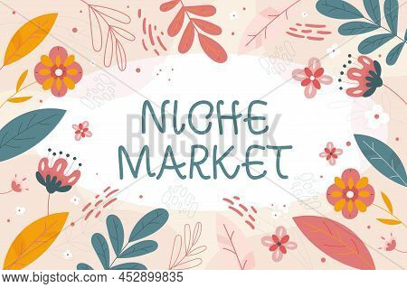 Inspiration Showing Sign Niche Market. Conceptual Photo Subset Of The Market On Which Specific Produ
