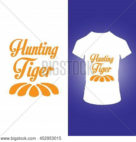 Hunting Tiger  Lettering T Shirt Vector Design