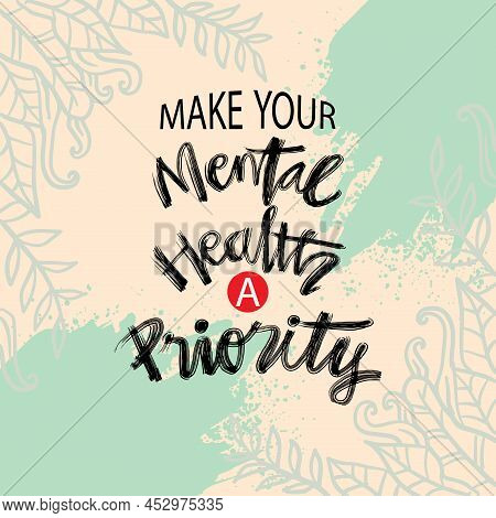 Make Your Mental Health A Priority. Poster Quote.