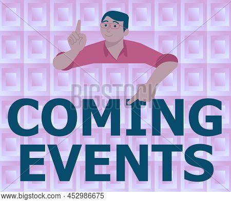 Text Sign Showing Coming Events. Business Overview Happening Soon Forthcoming Planned Meet Upcoming 