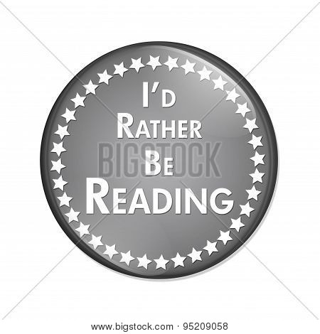 I'd Rather Be Reading Button