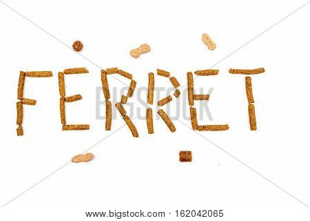 Ferret Food That Spells Ferret With Treats Around Isolated On White Background