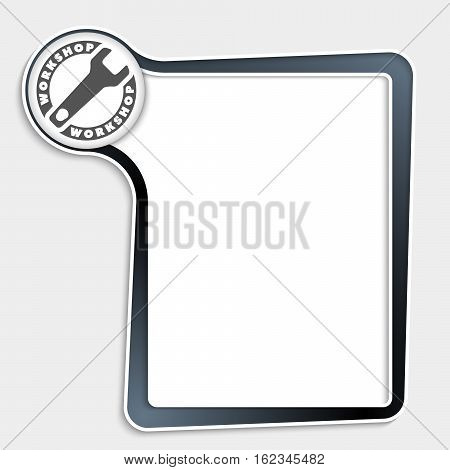 Dark text box for any text and workshop icon