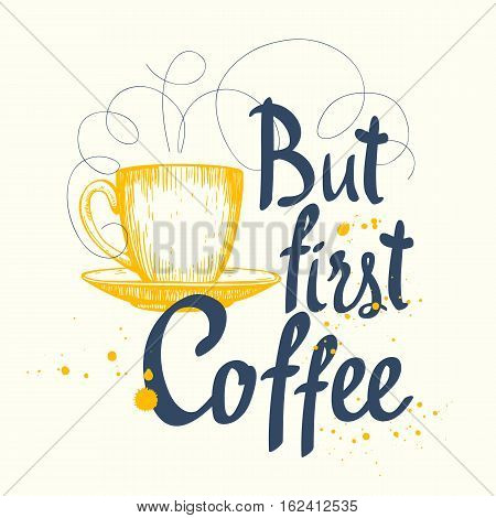 Vector illustration with cup of coffee. Drinks in sketch funny style. Brush calligraphy elements for your menu design. Handwritten ink lettering.