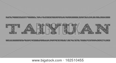 Taiyuan watermark stamp. Text caption between horizontal parallel lines with grunge design style. Rubber seal stamp with scratched texture. Vector dark gray color ink imprint on a silver background.