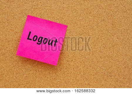 Reminder to logout message Bulletin board with a pink sticky note with text Logout
