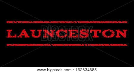 Launceston watermark stamp. Text caption between horizontal parallel lines with grunge design style. Rubber seal stamp with scratched texture. Vector red color ink imprint on a black background.