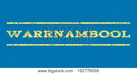 Warrnambool watermark stamp. Text caption between horizontal parallel lines with grunge design style. Rubber seal stamp with scratched texture. Vector yellow color ink imprint on a blue background.