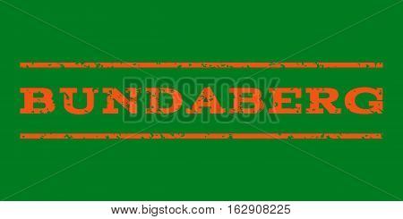 Bundaberg watermark stamp. Text tag between horizontal parallel lines with grunge design style. Rubber seal stamp with unclean texture. Vector orange color ink imprint on a green background.