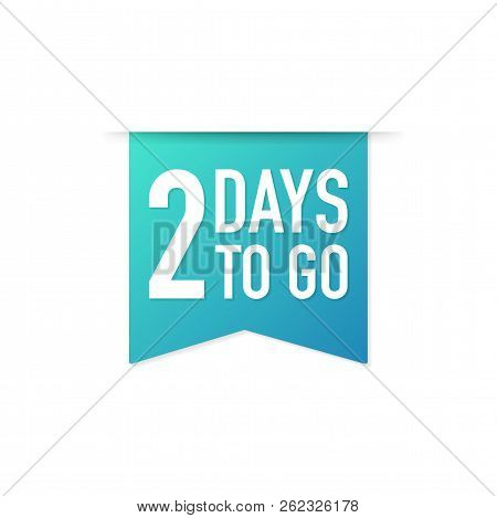 2 Days To Go Colorful Ribbon On White Background. Vector Stock Illustration.