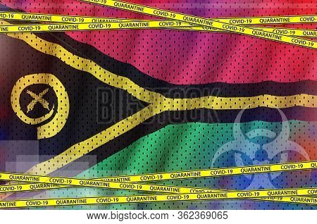 Vanuatu Flag And Covid-19 Quarantine Yellow Tape. Coronavirus Or 2019-ncov Virus Concept