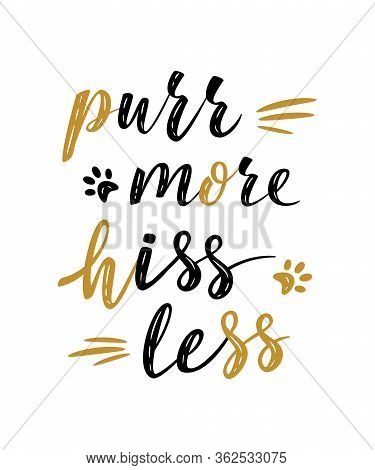 Purr More Hiss Less Handwritten Sign. Modern Brush Lettering. Cute Slogan About Cat. Cat Lover. Text