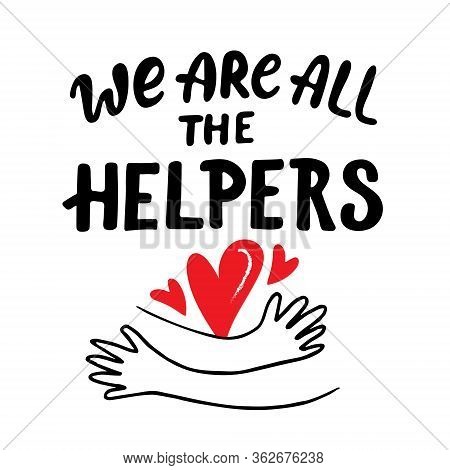 Hand Drawn Vector Lettering We Are All The Helpers