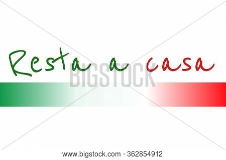 Self Quarantine And And Social Distancing Concept. Inscription Stay Home In Italian. Flag Of Italy. 