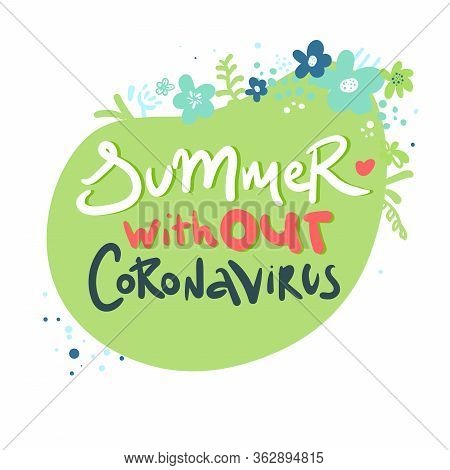 Summet Without Coronavirus. Lettering Sticker. 2019-ncov Novel Coronavirus Bacteria. No Infection An