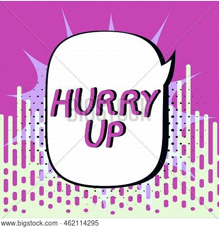 Text Caption Presenting Hurry Up. Business Approach Asking Someone To Do A Job Very Fast Quickly Let