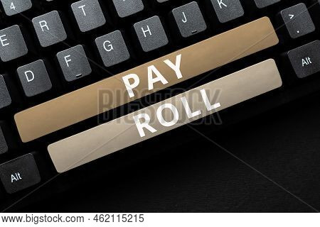 Sign Displaying Pay Roll. Concept Meaning Amount Of Wages And Salaries Paid By A Company To Its Empl