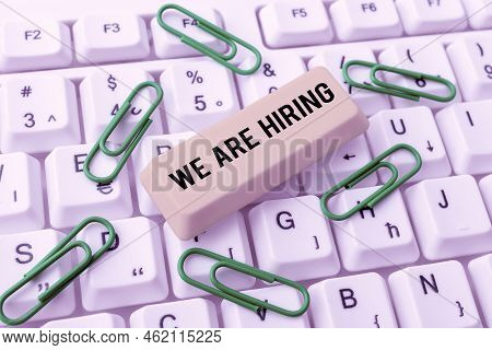 Hand Writing Sign We Are Hiringpay Someone To Do A Particular Job For Company In Future. Business Id
