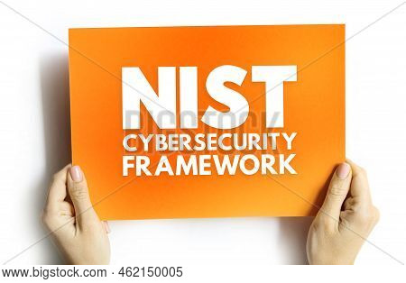Nist Cybersecurity Framework - Set Of Standards, Guidelines, And Practices Designed To Help Organiza