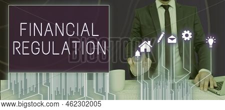 Sign Displaying Financial Regulation. Word For Aim To Maintain The Integrity Of Finance System