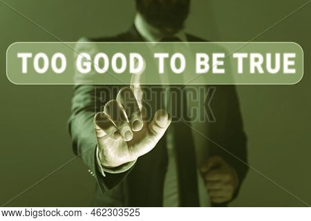 Sign Displaying Too Good To Be True. Concept Meaning Extraordinarily Fantastic But Doubtful Unthinka