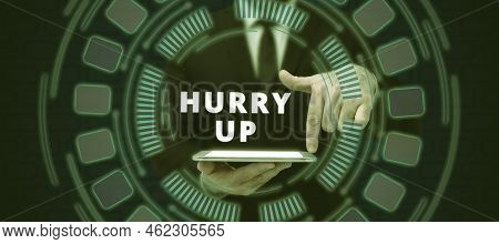 Inspiration Showing Sign Hurry Up. Business Showcase Asking Someone To Do A Job Very Fast Quickly Le