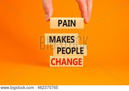 Pain Makes People Change Symbol. Concept Words Pain Makes People Change On Wooden Blocks On A Beauti