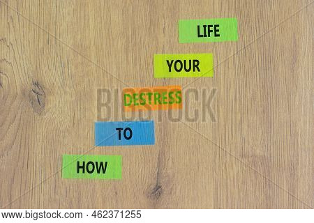 Destress Your Life Symbol. Concept Words How To Destress Your Life On Colored Paper On A Beautiful W