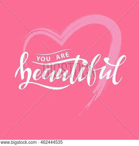 You Are Beautiful. Digital Hand Lettering.  White Letters On The Pink Textured Heart. Women's Trendy