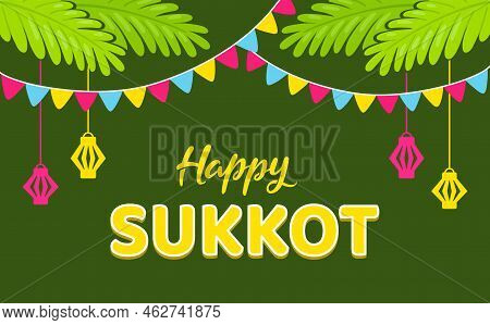 Happy Sukkot, Jewish Holiday Celebration Banner. Sukkah Decorations, Palm Leaves, Flags And Paper La
