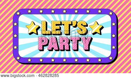 Lets Party Text, Time To Dance And Fun. Text Banner Template With Phrase Lets Party. Quote And Sloga