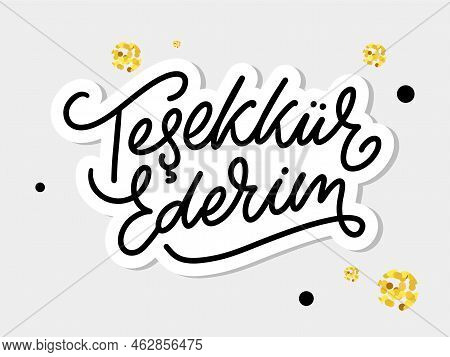 Text In The Turkish: Thank You. Lettering. Ink Illustration. Modern Brush Calligraphy Isolated On Wh