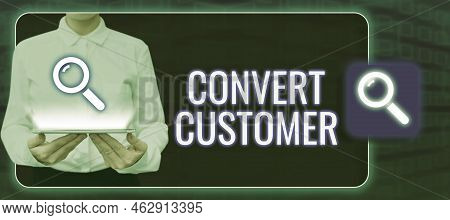 Conceptual Display Convert Customer. Business Concept Marketing Tactics And Strategy Turning Leads I