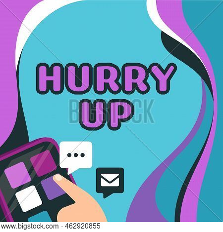 Writing Displaying Text Hurry Up. Business Overview Asking Someone To Do A Job Very Fast Quickly Let