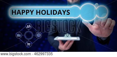 Text Sign Showing Happy Holidays. Business Concept Greeting Used To Recognize The Celebration Of Man