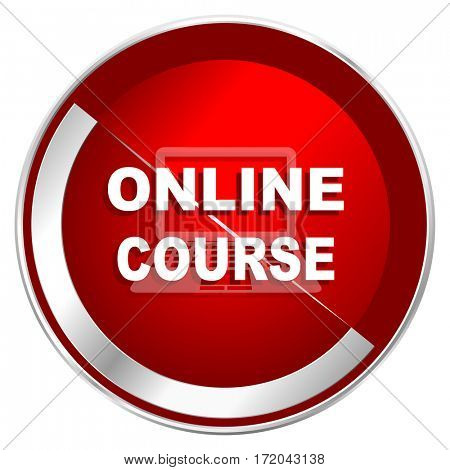 Online course red web icon. Metal shine silver chrome border round button isolated on white background. Circle modern design abstract sign for smartphone applications.