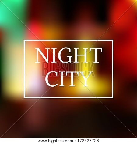Abstract blur bokeh in night city background. text